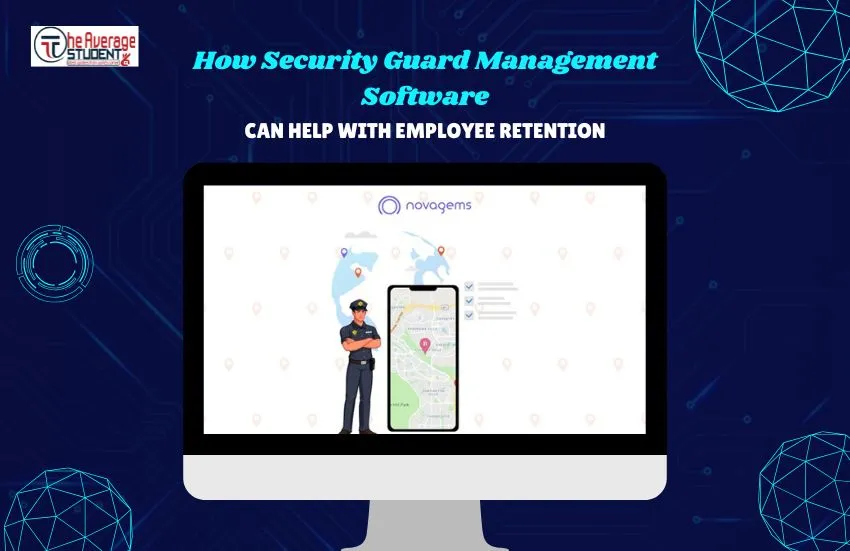 How Security Guard Management Software Can Help with Employee Retention