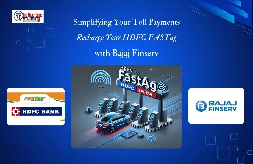 Simplifying Your Toll Payments Recharge Your HDFC FASTag with Bajaj Finserv